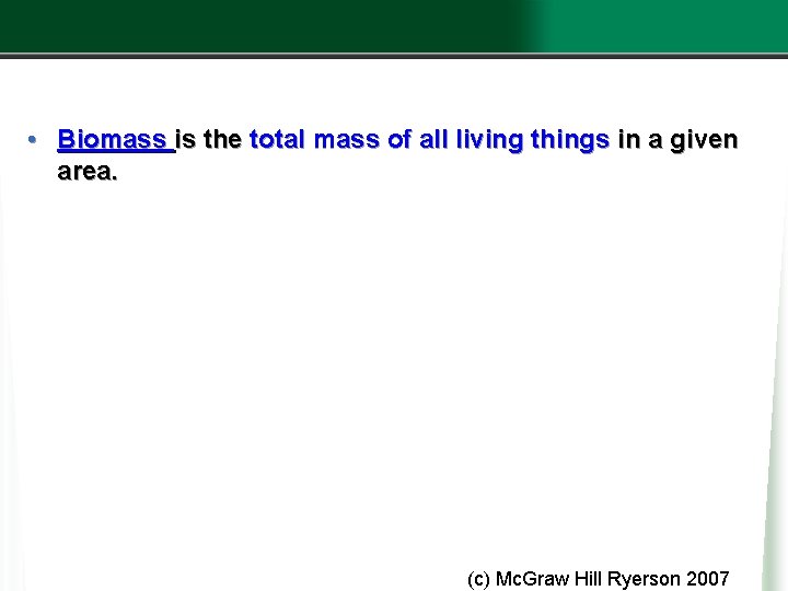 • Biomass is the total mass of all living things in a given • Biomass is the total mass of all living things in a given