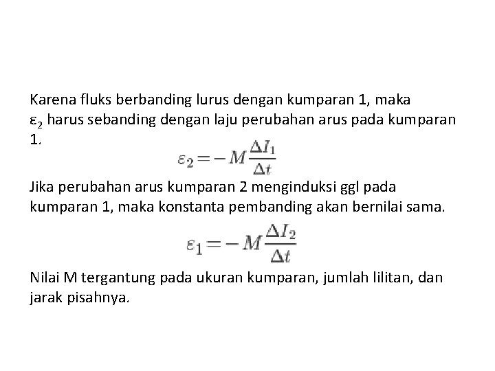 Karena fluks berbanding lurus dengan kumparan 1, maka ε 2 harus sebanding dengan laju