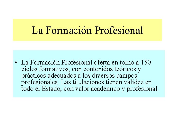 La Formación Profesional • La Formación Profesional oferta en torno a 150 ciclos formativos,