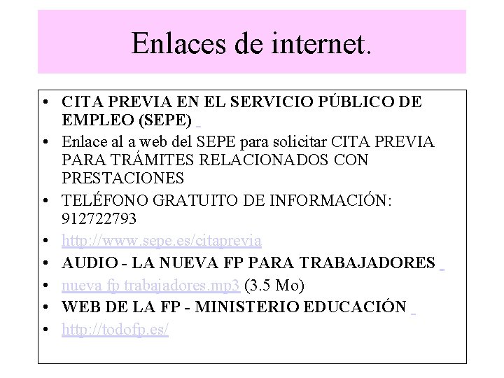 Enlaces de internet. • CITA PREVIA EN EL SERVICIO PÚBLICO DE EMPLEO (SEPE) •