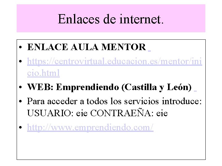 Enlaces de internet. • ENLACE AULA MENTOR • https: //centrovirtual. educacion. es/mentor/ini cio. html