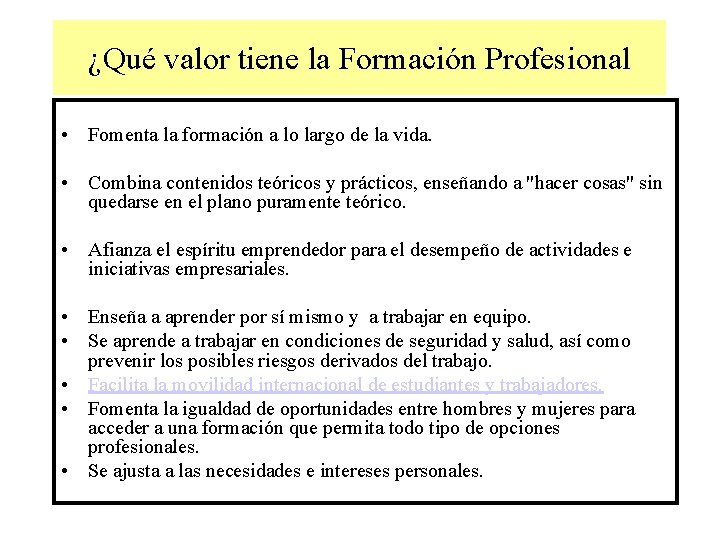 ¿Qué valor tiene la Formación Profesional • Fomenta la formación a lo largo de