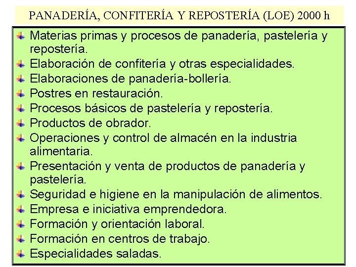 PANADERÍA, CONFITERÍA Y REPOSTERÍA (LOE) 2000 h Materias primas y procesos de panadería, pastelería