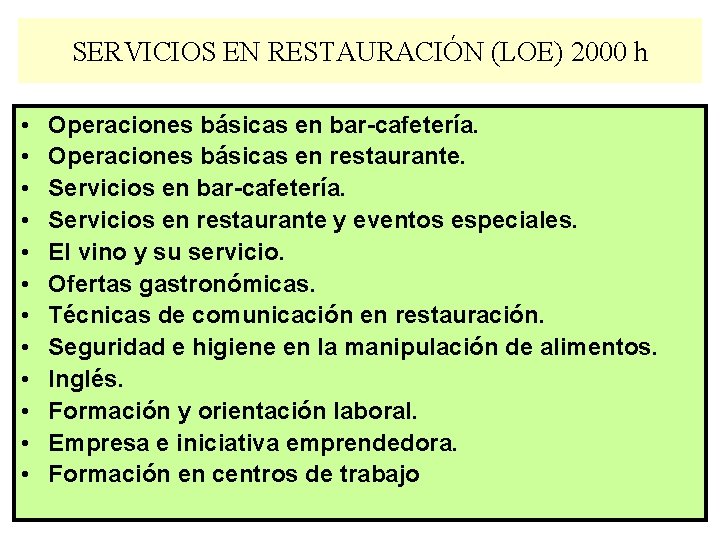 SERVICIOS EN RESTAURACIÓN (LOE) 2000 h • • • Operaciones básicas en bar-cafetería. Operaciones