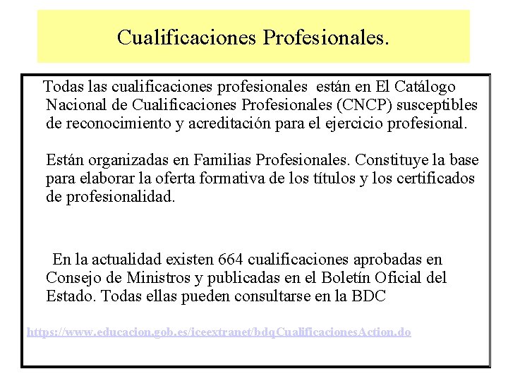 Cualificaciones Profesionales. Todas las cualificaciones profesionales están en El Catálogo Nacional de Cualificaciones Profesionales