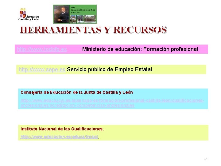 HERRAMIENTAS Y RECURSOS http: //www. todofp. es Ministerio de educación: Formación profesional http: //www.