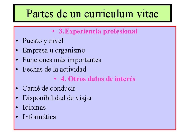 Partes de un curriculum vitae • • • 3. Experiencia profesional Puesto y nivel