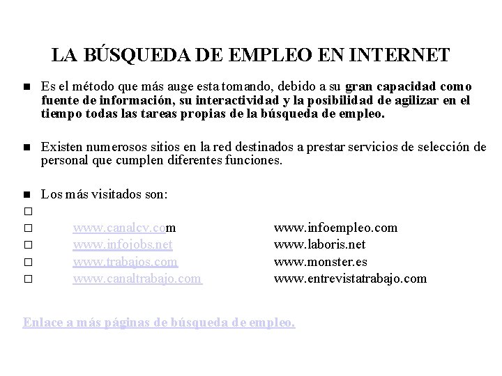 LA BÚSQUEDA DE EMPLEO EN INTERNET Es el método que más auge esta tomando,