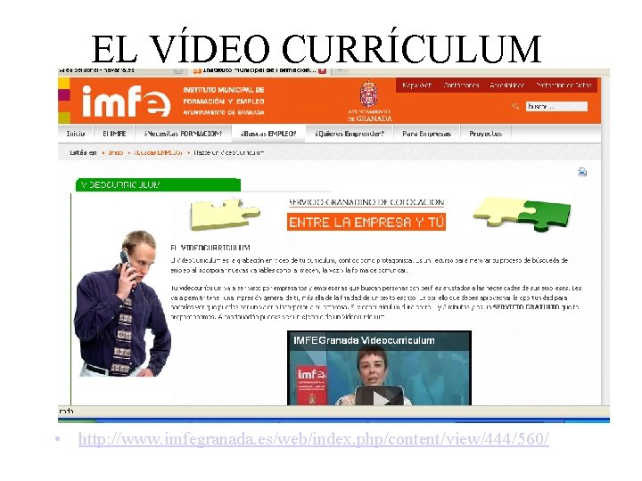 EL VÍDEO CURRÍCULUM • http: //www. imfegranada. es/web/index. php/content/view/444/560/ 