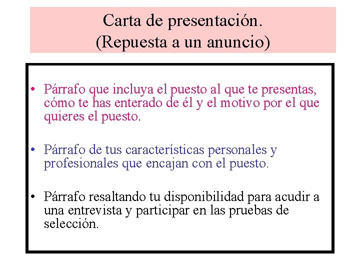 Carta de presentación. (Repuesta a un anuncio) • Párrafo que incluya el puesto al