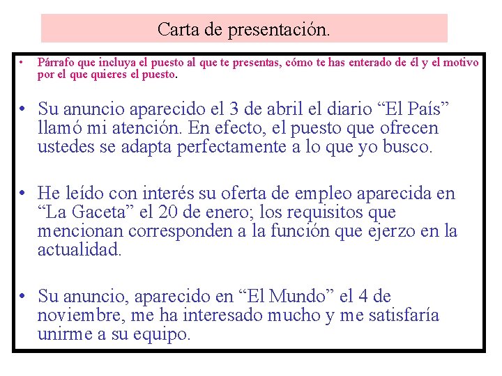 Carta de presentación. • Párrafo que incluya el puesto al que te presentas, cómo