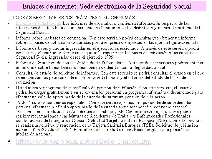 Enlaces de internet. Sede electrónica de la Seguridad Social PODRÁS EFECTUAR ESTOS TRÁMITES Y