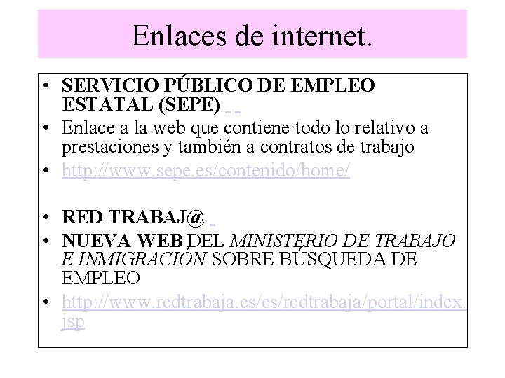 Enlaces de internet. • SERVICIO PÚBLICO DE EMPLEO ESTATAL (SEPE) • Enlace a la