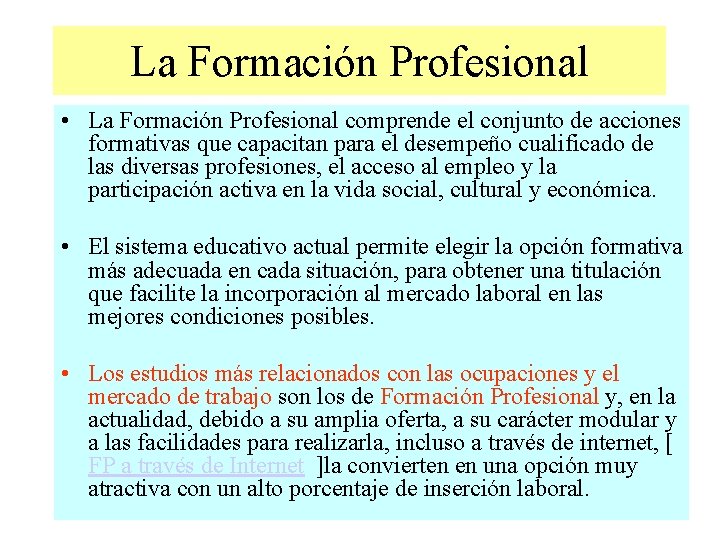 La Formación Profesional • La Formación Profesional comprende el conjunto de acciones formativas que