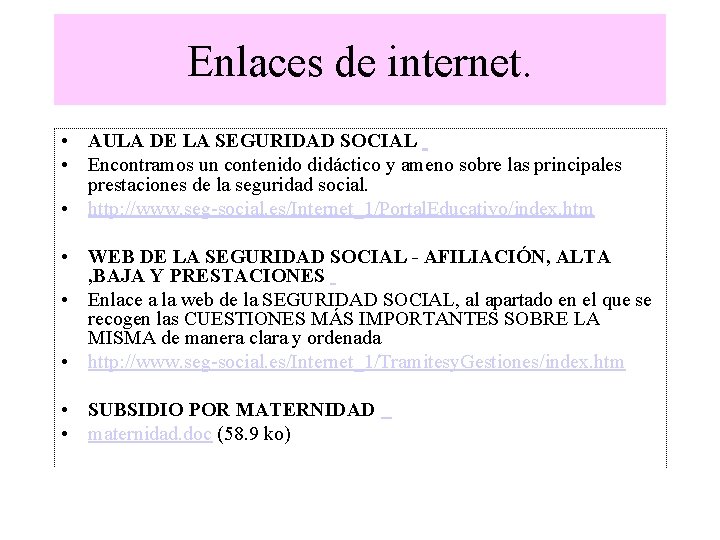 Enlaces de internet. • AULA DE LA SEGURIDAD SOCIAL • Encontramos un contenido didáctico