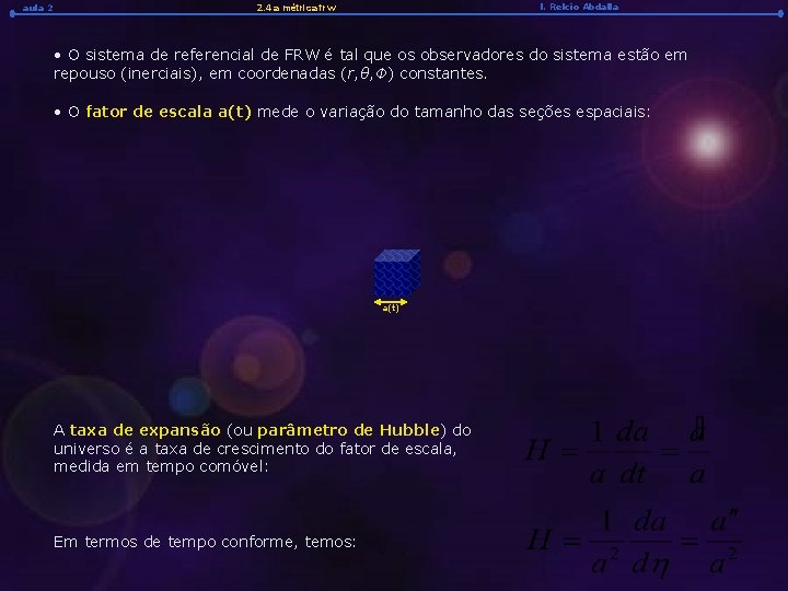 aula 2 l. Relcio Abdalla 2. 4 a métrica frw • O sistema de