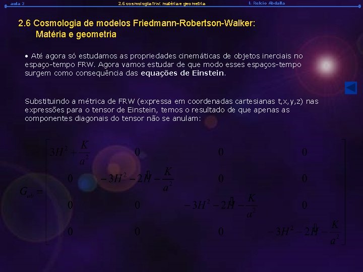 aula 2 2. 6 cosmologia frw: matéria e geometria l. Relcio Abdalla 2. 6