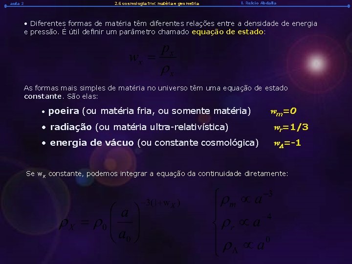 aula 2 2. 6 cosmologia frw: matéria e geometria l. Relcio Abdalla • Diferentes