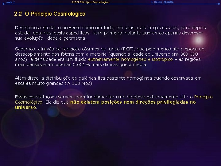 aula 2 2. 2 O Principio Cosmologico l. Relcio Abdalla 2. 2 O Principio