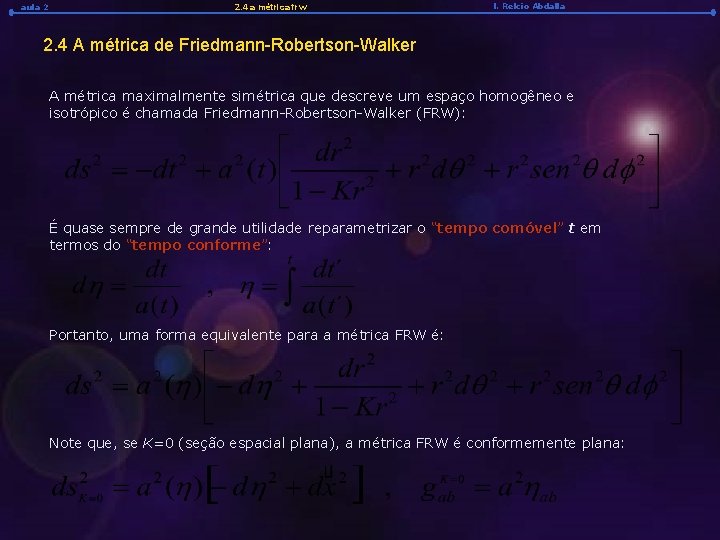aula 2 2. 4 a métrica frw l. Relcio Abdalla 2. 4 A métrica