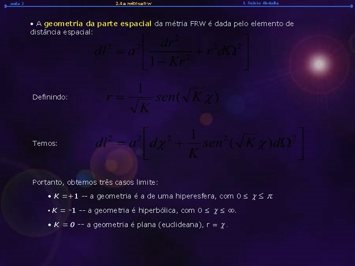 aula 2 2. 4 a métrica frw l. Relcio Abdalla • A geometria da