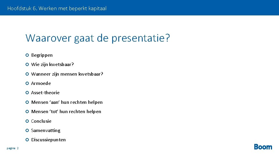 Hoofdstuk 6. Werken met beperkt kapitaal Waarover gaat de presentatie? pagina 2 Begrippen Wie