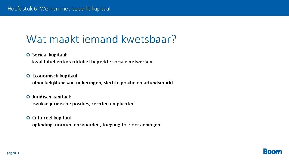 Hoofdstuk 6. Werken met beperkt kapitaal Wat maakt iemand kwetsbaar? pagina 4 Sociaal kapitaal: