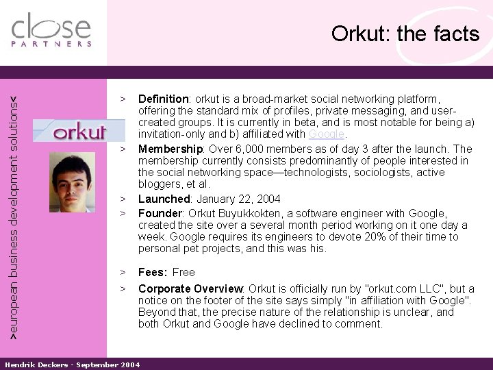 >european business development solutions< Orkut: the facts > > > Definition: orkut is a