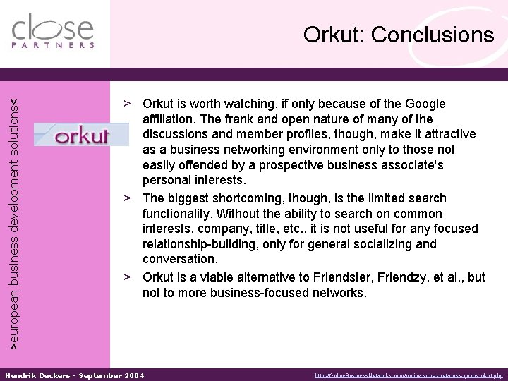 >european business development solutions< Orkut: Conclusions > Orkut is worth watching, if only because