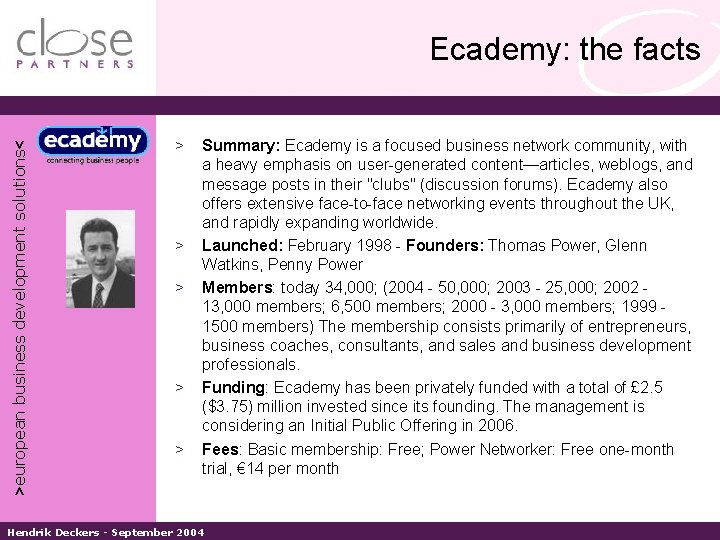 >european business development solutions< Ecademy: the facts > > > Summary: Ecademy is a