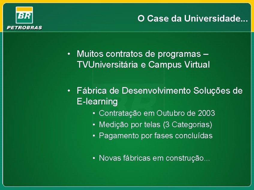 O Case da Universidade. . . • Muitos contratos de programas – TVUniversitária e