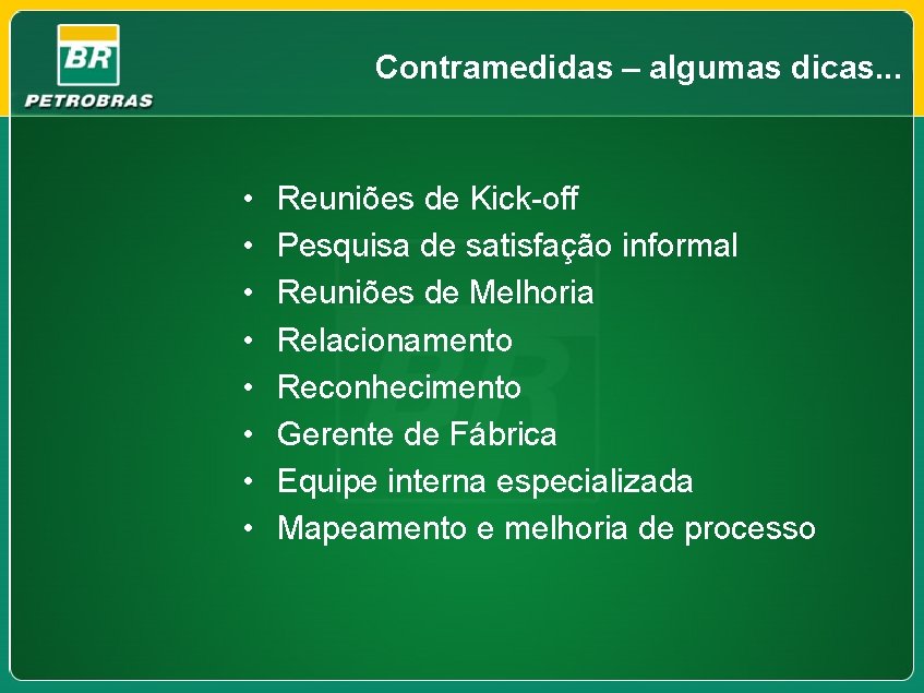 Contramedidas – algumas dicas. . . • • Reuniões de Kick-off Pesquisa de satisfação