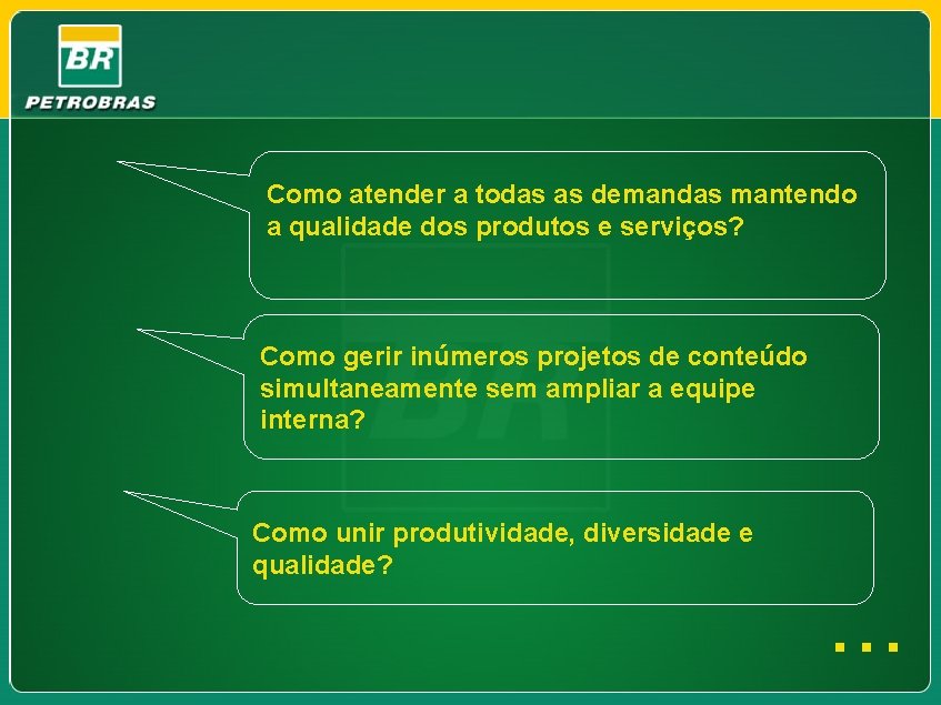 Como atender a todas as demandas mantendo a qualidade dos produtos e serviços? Como