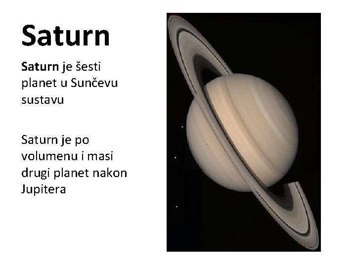 Saturn je šesti planet u Sunčevu sustavu Saturn je po volumenu i masi drugi