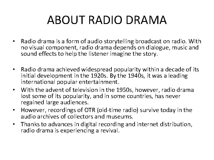 ABOUT RADIO DRAMA • Radio drama is a form of audio storytelling broadcast on