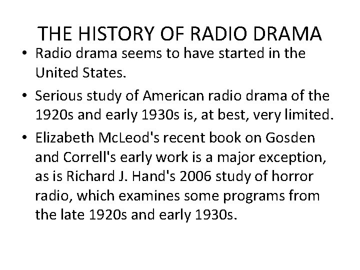 THE HISTORY OF RADIO DRAMA • Radio drama seems to have started in the THE HISTORY OF RADIO DRAMA • Radio drama seems to have started in the