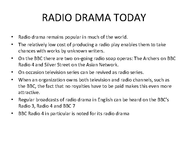 RADIO DRAMA TODAY • Radio drama remains popular in much of the world. • RADIO DRAMA TODAY • Radio drama remains popular in much of the world. •