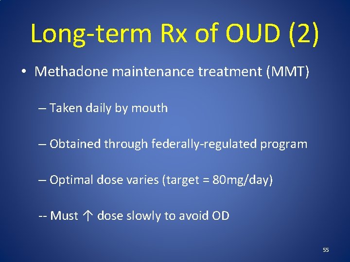 Long-term Rx of OUD (2) • Methadone maintenance treatment (MMT) – Taken daily by