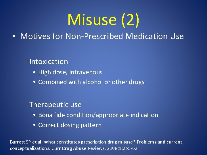 Misuse (2) • Motives for Non-Prescribed Medication Use – Intoxication • High dose, intravenous