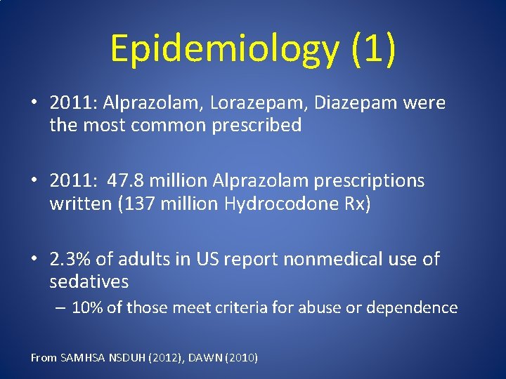 Epidemiology (1) • 2011: Alprazolam, Lorazepam, Diazepam were the most common prescribed • 2011: