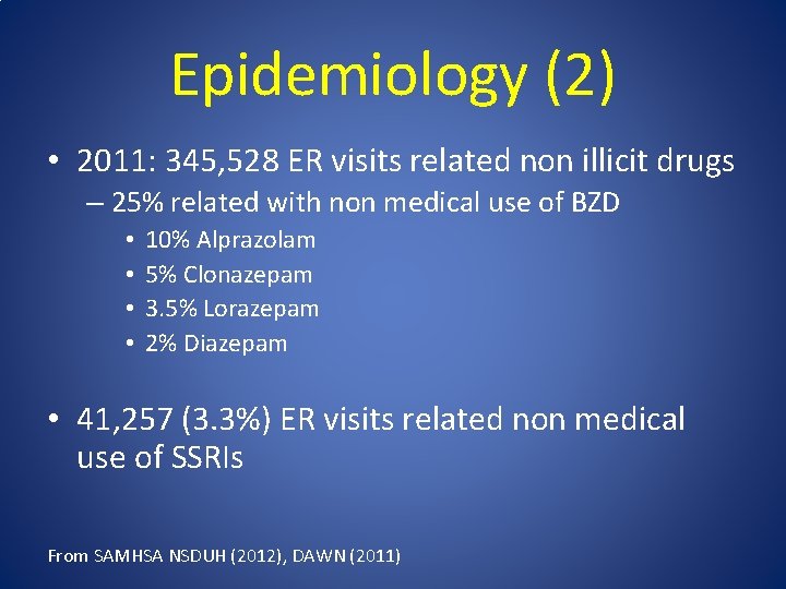 Epidemiology (2) • 2011: 345, 528 ER visits related non illicit drugs – 25%