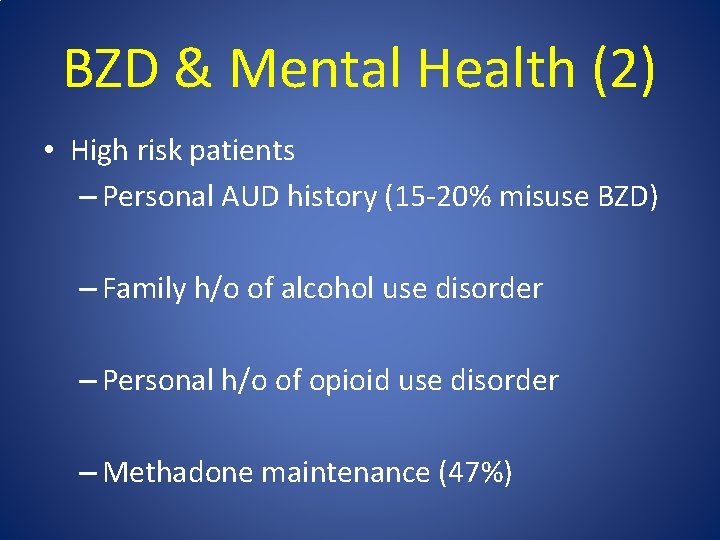 BZD & Mental Health (2) • High risk patients – Personal AUD history (15