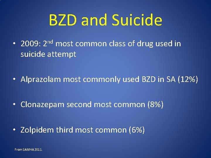 BZD and Suicide • 2009: 2 nd most common class of drug used in