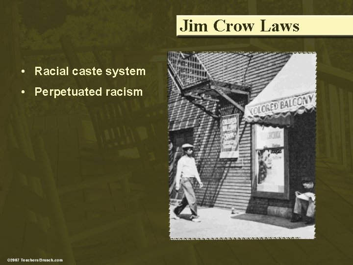 Jim Crow Laws • Racial caste system • Perpetuated racism 