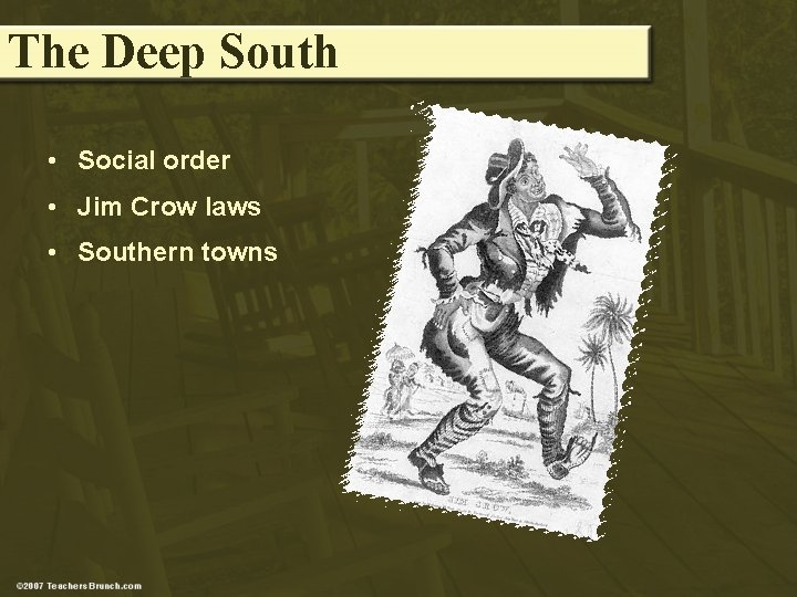 The Deep South • Social order • Jim Crow laws • Southern towns 