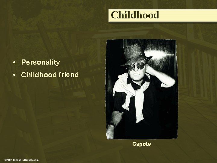Childhood • Personality • Childhood friend Capote 