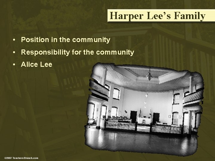 Harper Lee’s Family • Position in the community • Responsibility for the community •