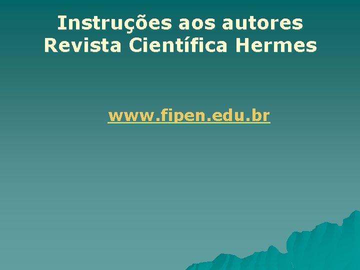 Instruções aos autores Revista Científica Hermes www. fipen. edu. br 
