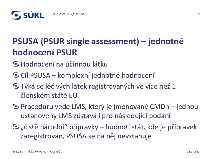 PSUR a PSUSA / PSUSA 15 PSUSA (PSUR single assessment) – jednotné hodnocení PSUR