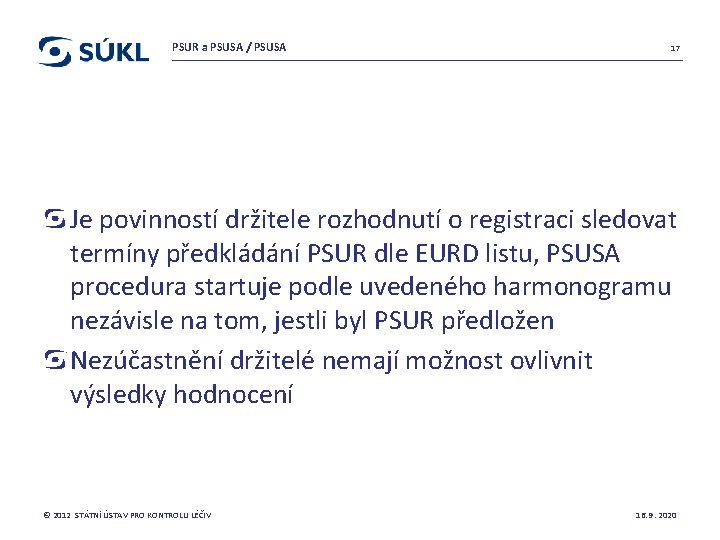 PSUR a PSUSA / PSUSA 17 Je povinností držitele rozhodnutí o registraci sledovat termíny